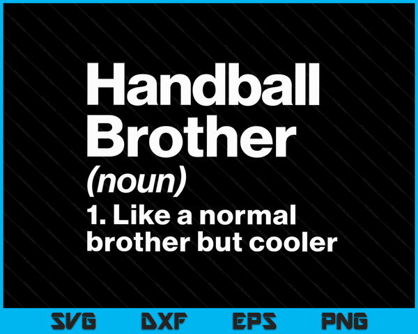 Handball Brother Definition Funny & Sassy Sports SVG PNG Digital Printable Files