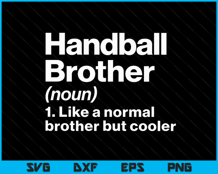 Handball Brother Definition Funny & Sassy Sports SVG PNG Digital Printable Files