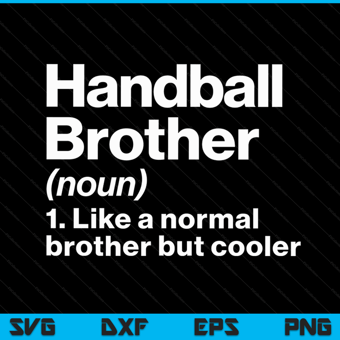 Handball Brother Definition Funny & Sassy Sports SVG PNG Digital Printable Files