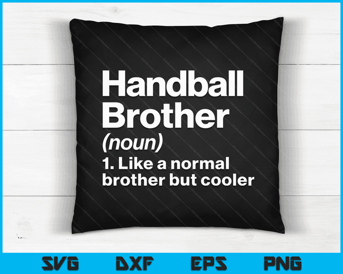 Handball Brother Definition Funny & Sassy Sports SVG PNG Digital Printable Files