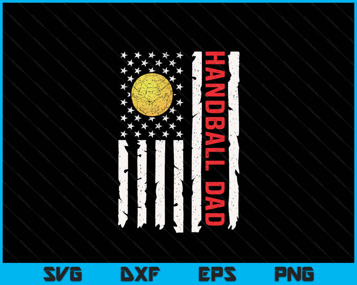 Handball Dad USA American Flag Patriotic Dad 4th Of July SVG PNG Digital Printable Files