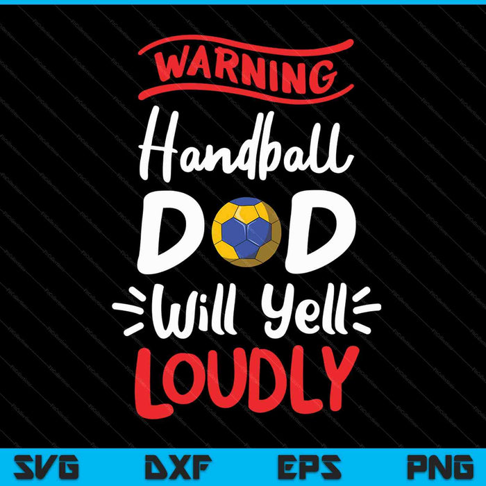 Handball dad warning will yell loudly SVG PNG cut file for Cricut