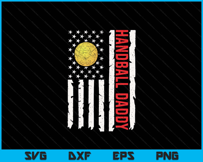 Handball Daddy USA American Flag Patriotic Daddy 4th Of July SVG PNG Digital Printable Files