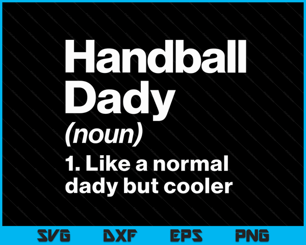 Handbal Dady definitie grappige &amp; brutale sport SVG PNG digitale afdrukbare bestanden