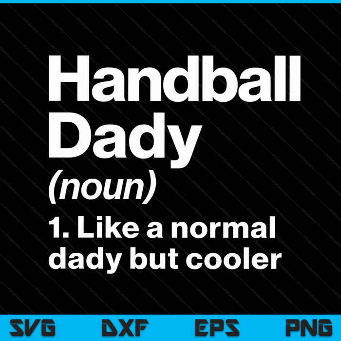 Handball dady definition sassy sports SVG cut file