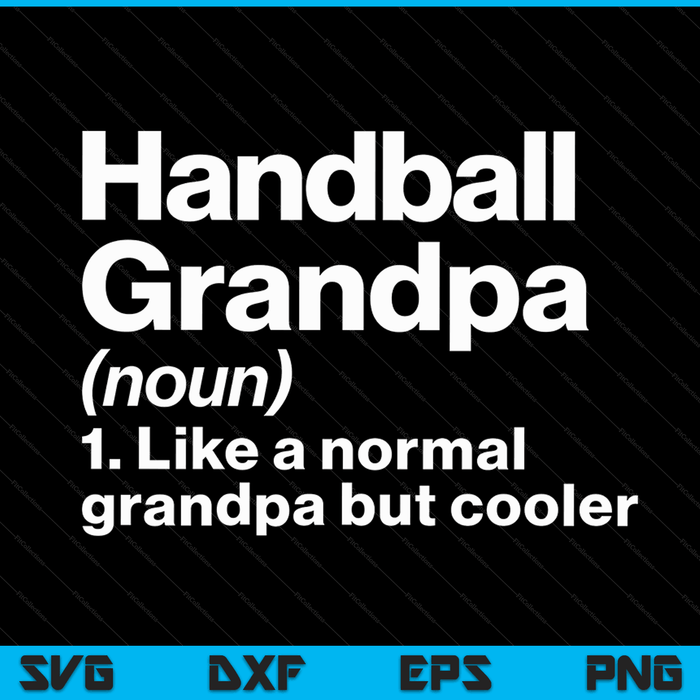 Handball grandpa definition sassy sports SVG cut file