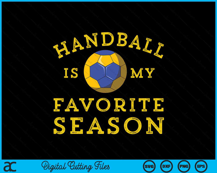 Handball Is My Favorite Season SVG PNG Digital Printable Files