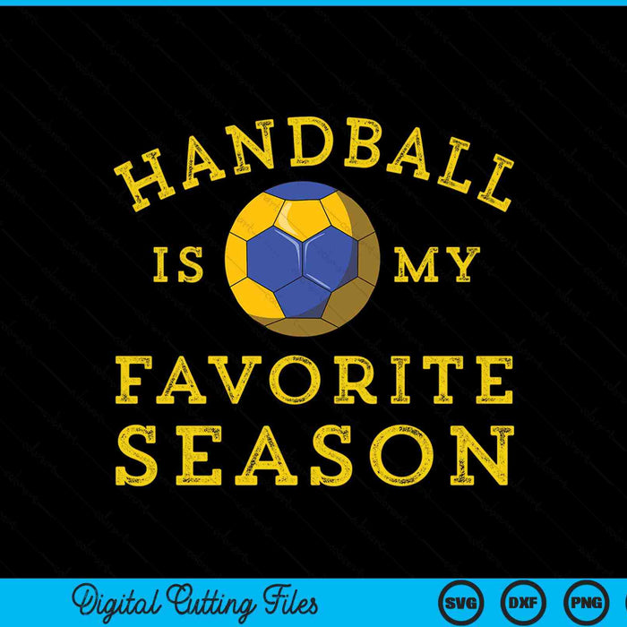 Handball is my favorite season SVG PNG cut file for Cricut
