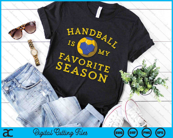 Handball Is My Favorite Season SVG PNG Digital Printable Files