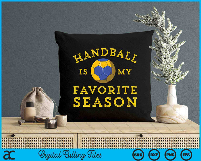 Handball Is My Favorite Season SVG PNG Digital Printable Files