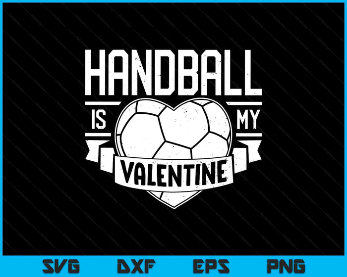 Handball Is My Valentine Funny Valentines Day SVG PNG Digital Printable Files