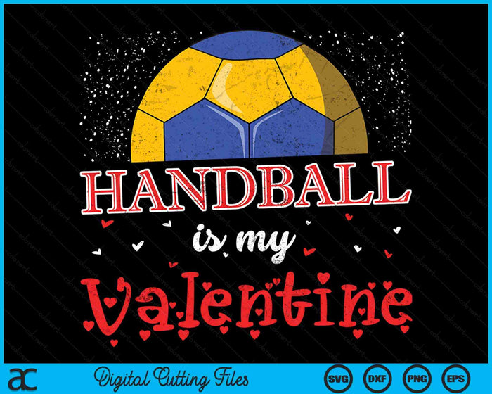 Handball Is My Valentine Happy Valentine's Day SVG PNG Digital Cutting Files