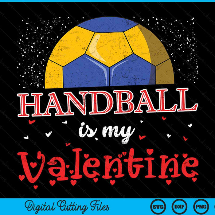 Handball Is My Valentine Happy Valentine's Day SVG PNG Digital Cutting Files