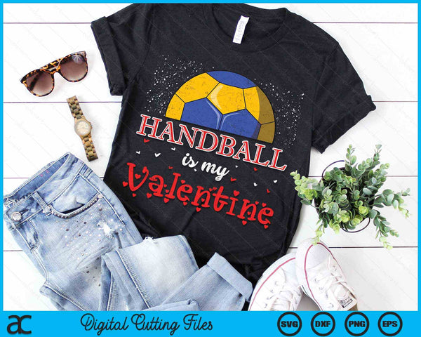 Handball Is My Valentine Happy Valentine's Day SVG PNG Digital Cutting Files