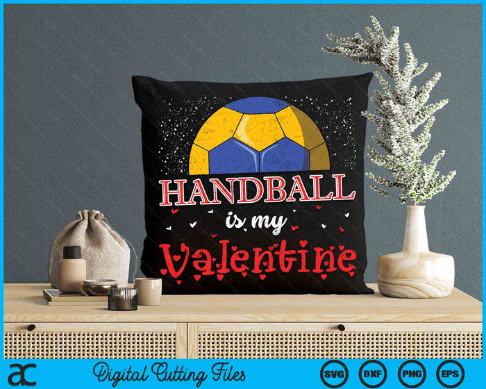 Handball Is My Valentine Happy Valentine's Day SVG PNG Digital Cutting Files