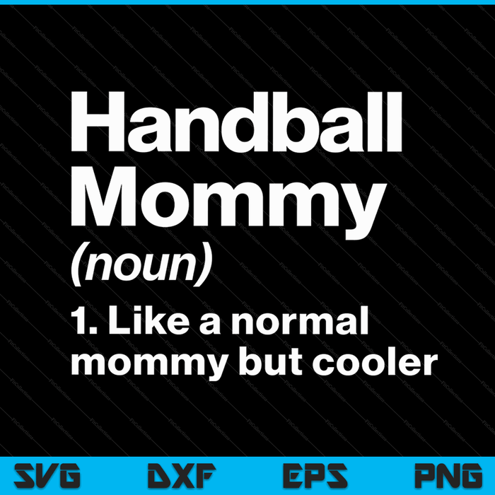Handball mommy definition sassy sports SVG cut file