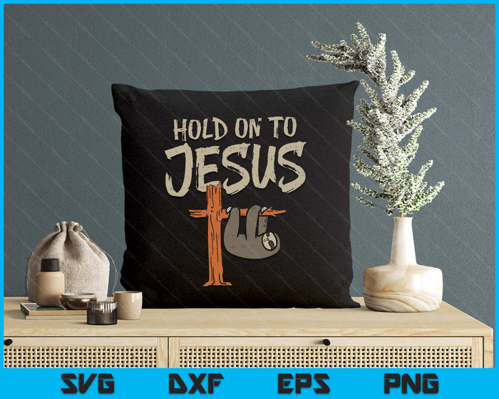 Hanging Sloth Hold On To Jesus God Christian SVG PNG Digital Printable Files