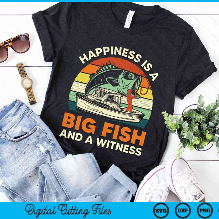 Happiness Is A Big Fish And A Witness Retro Funny Bass Dad Fishing SVG PNG Digital Cutting File