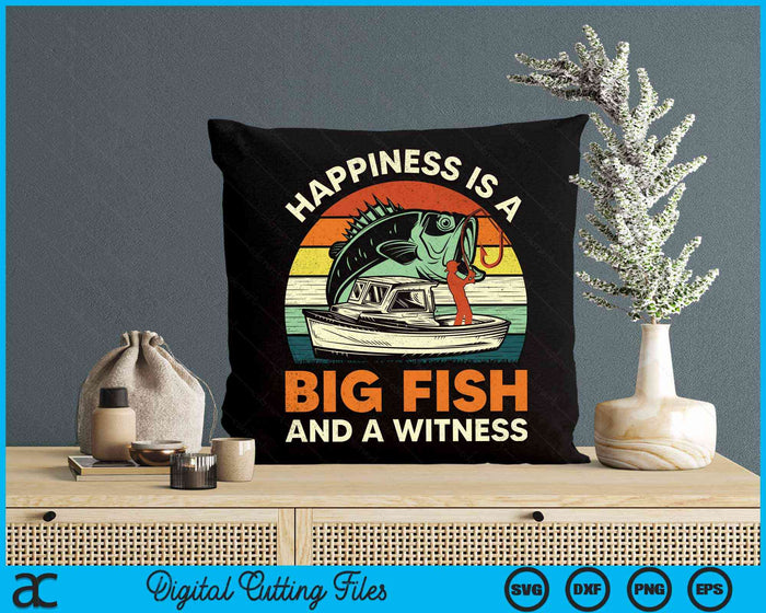 Happiness Is A Big Fish And A Witness Retro Funny Bass Dad Fishing SVG PNG Digital Cutting File