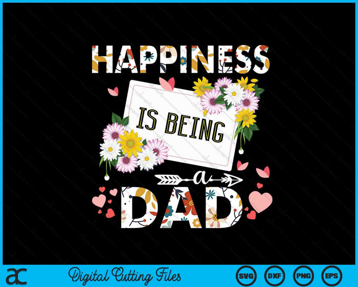 Happiness Is Being A Dad Father's Day SVG PNG Digital Printable Files