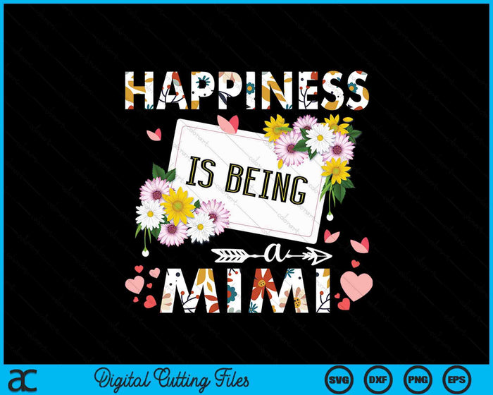 Happiness Is Being A Mimi Gifts SVG PNG Digital Printable Files