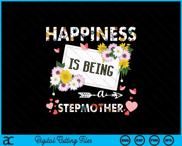 Happiness is being a stepmother Mother's Day SVG cut file