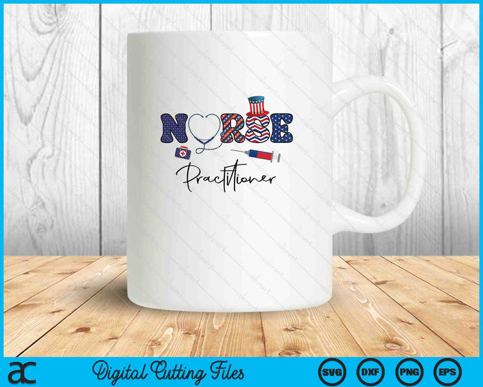 Happy 4th Of July Nurse Practitioner American Flag SVG PNG Digital Printable Files