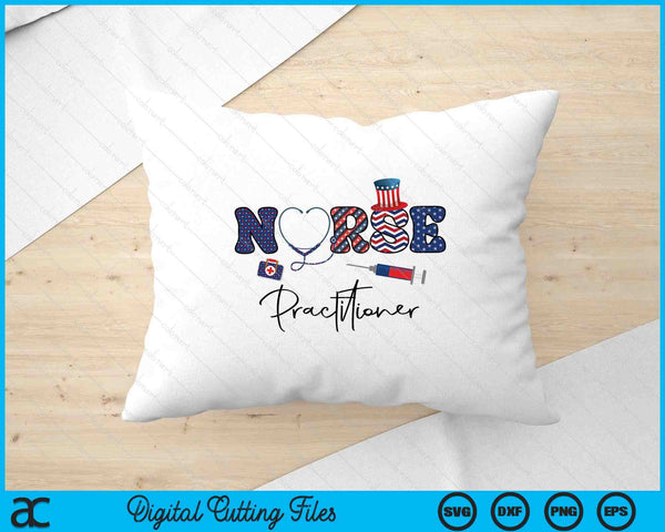 Happy 4th Of July Nurse Practitioner American Flag SVG PNG Digital Printable Files