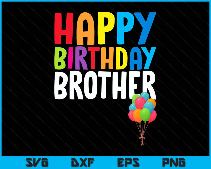 Happy Birthday Brother Cute Toddler Birthday SVG PNG Digital Printable Files