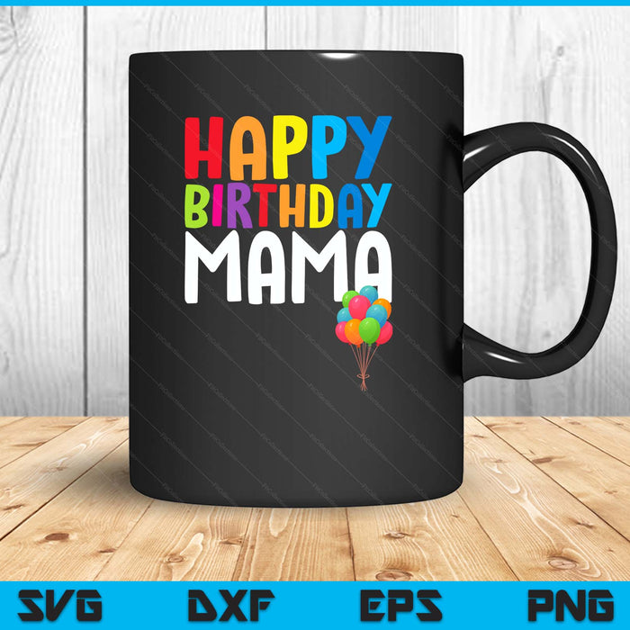 Happy Birthday Mama Cute Toddler Birthday SVG PNG Digital Printable Files