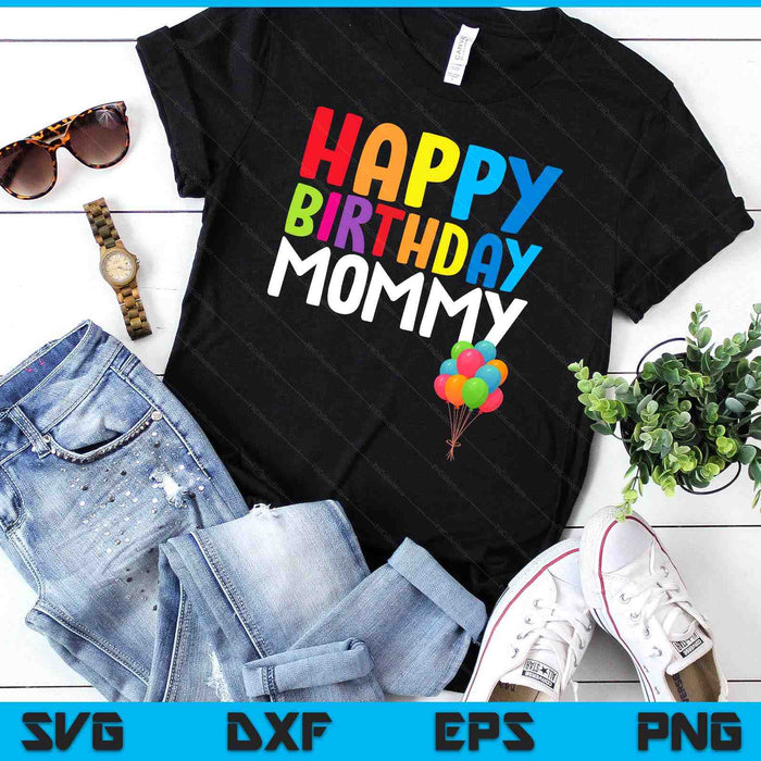 Happy Birthday Mommy Cute Toddler Mom's Birthday SVG PNG Digital Printable Files