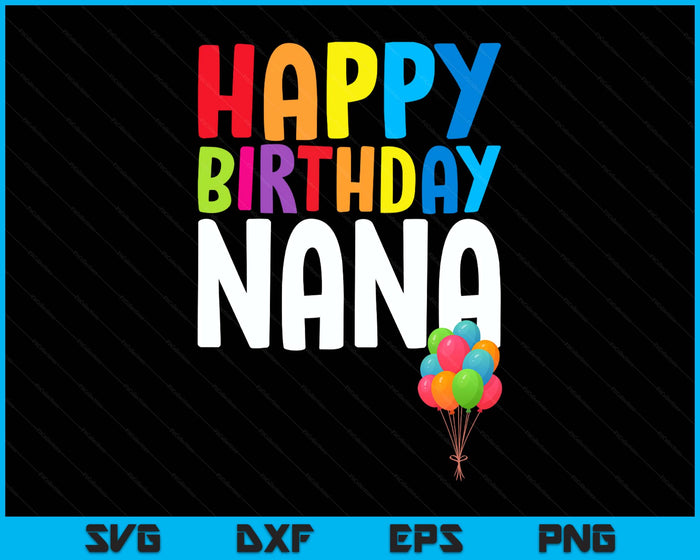Happy Birthday Nana Cute Toddler Birthday SVG PNG Digital Printable Files