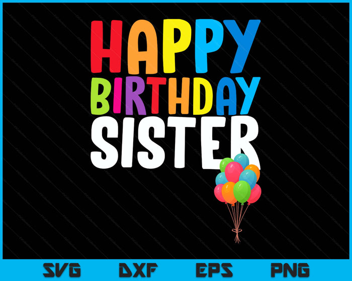 Happy Birthday Sister Cute Toddler Birthday SVG PNG Digital Printable Files