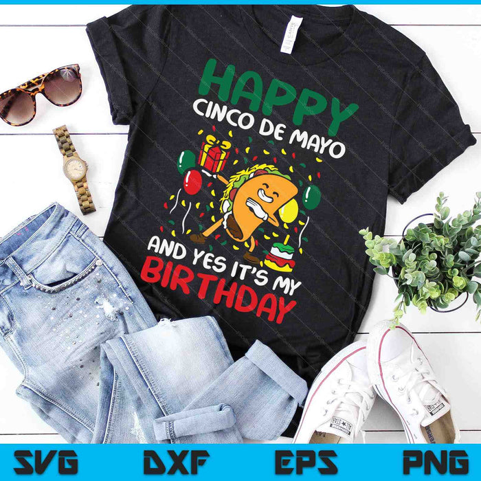 Happy Cinco De Mayo en ja, het is mijn verjaardag Dabbing Taco SVG PNG digitale snijbestanden