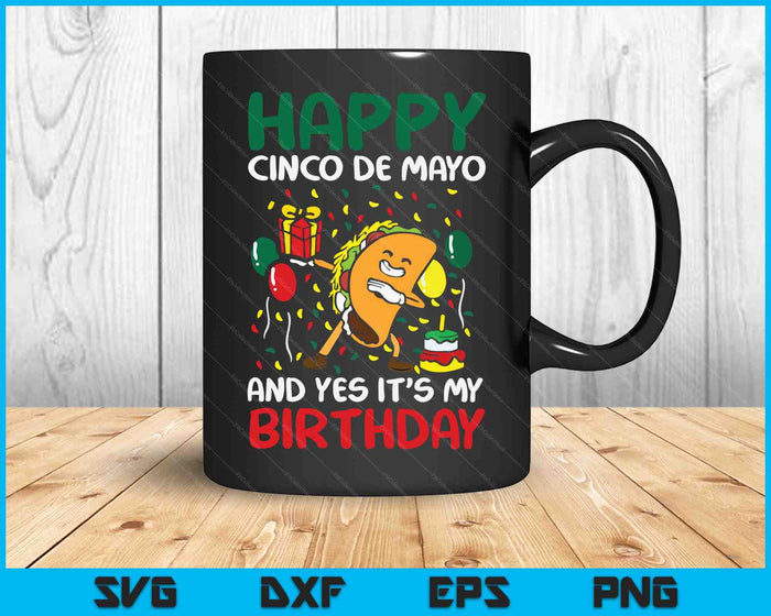 Happy Cinco De Mayo en ja, het is mijn verjaardag Dabbing Taco SVG PNG digitale snijbestanden