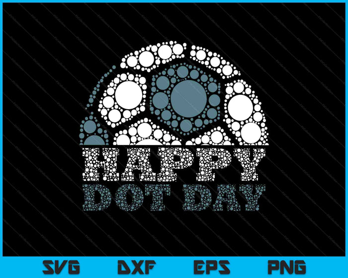 Happy Dot Day Soccer Player Coaches Boys Kids SVG PNG Digital Printable Files