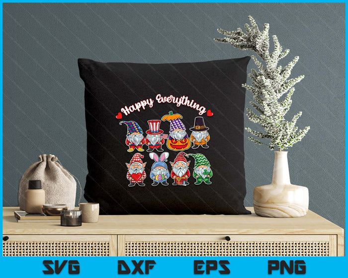 Happy Everything Gnome Lover Gift All Year Holiday Seasons SVG PNG Digital Printable Files