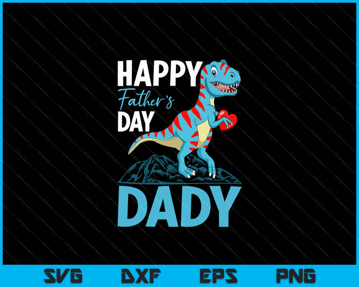 Happy Father's Day Dady Dino T-rex SVG PNG Digital Cutting Files