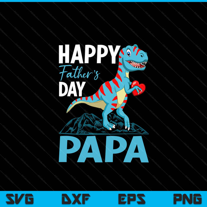 Happy Father's Day Papa Dino T-rex SVG PNG Digital Cutting Files