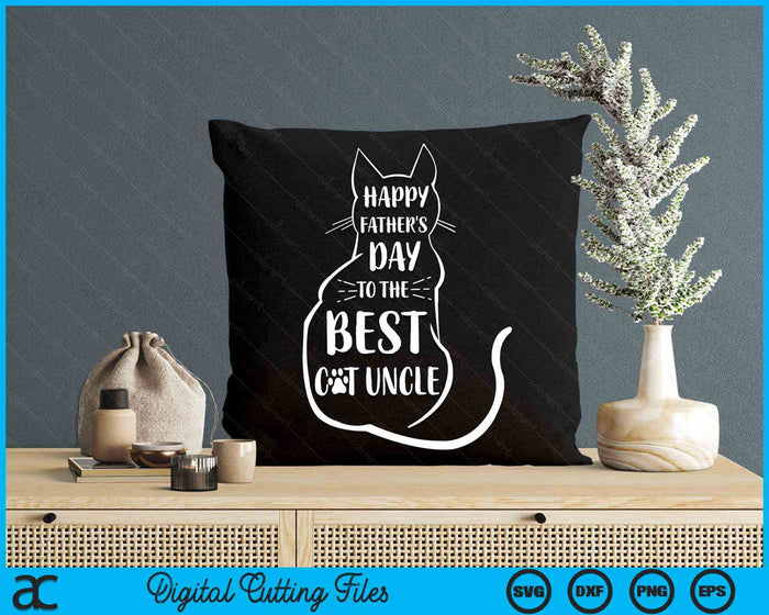 Happy Father's Day To The Best Cat Uncle Fathers Day Cat Lover SVG PNG Digital Cutting Files