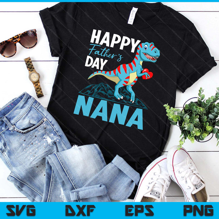 Happy Father's day Nana Dino T-rex SVG PNG Digital Cutting Files