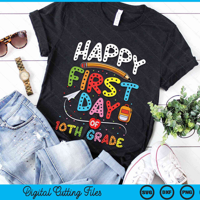 Happy First Day Of 10th Grade Back To School Teacher Kids SVG PNG Digital Cutting Files