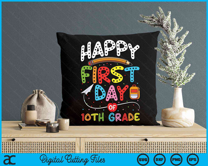 Happy First Day Of 10th Grade Back To School Teacher Kids SVG PNG Digital Cutting Files