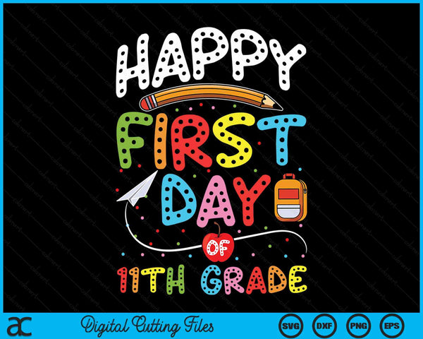 Happy First Day Of 11th Grade Back To School Teacher Kids SVG PNG Digital Cutting Files