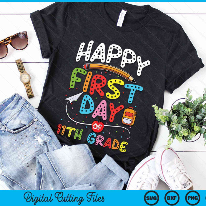 Happy First Day Of 11th Grade Back To School Teacher Kids SVG PNG Digital Cutting Files