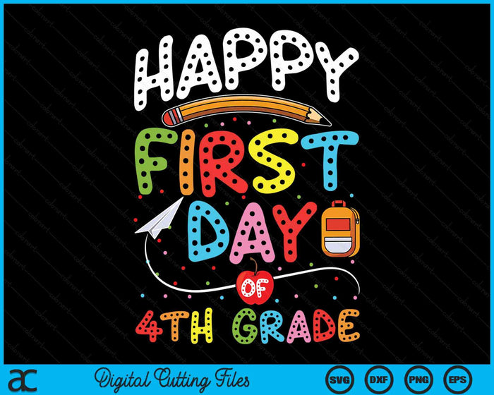 Happy First Day Of 4th Grade Back To School Teacher Kids SVG PNG Digital Cutting Files