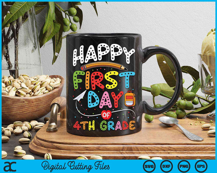 Happy First Day Of 4th Grade Back To School Teacher Kids SVG PNG Digital Cutting Files