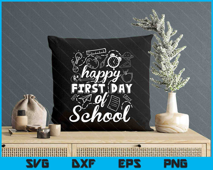 Happy First Day Of School Back to School SVG PNG Digital Printable Files