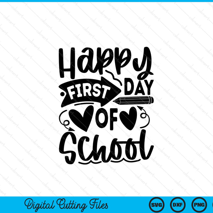 Happy First Day Of School Back To School SVG PNG Digital Printable Files