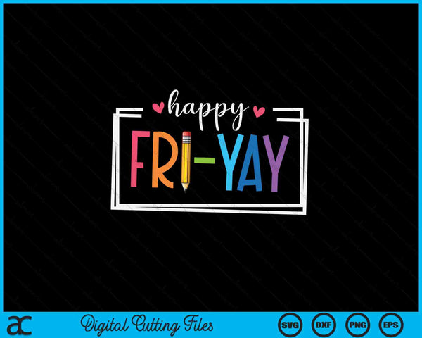 Happy Fri-Yay in colorful letters in a box, teacher SVG